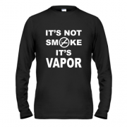 Лонгслив It`s not smoke, it`s vapor